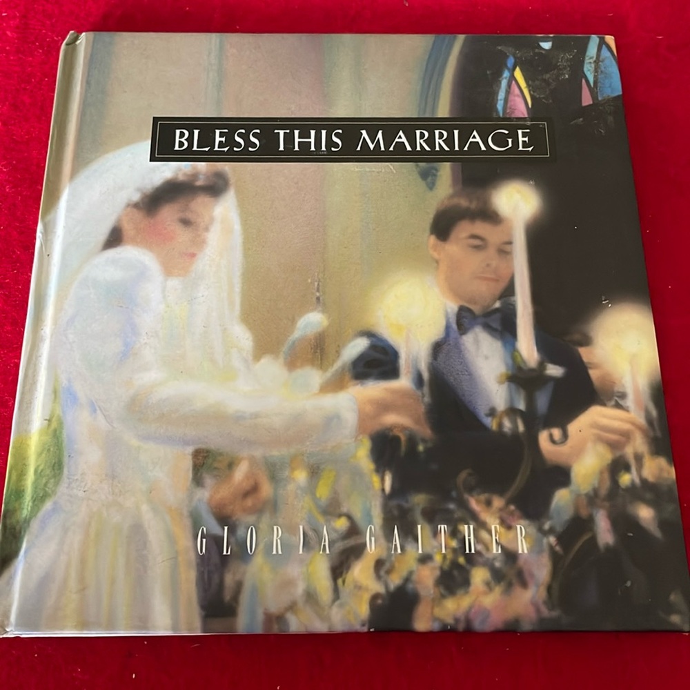 Bless This Marriage by Gloria Gaither-A book of Scripture-based blessings